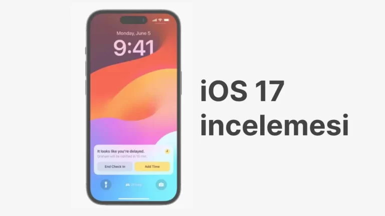 iOS 17 incelemesi, hangi yenilikler sunuluyor?